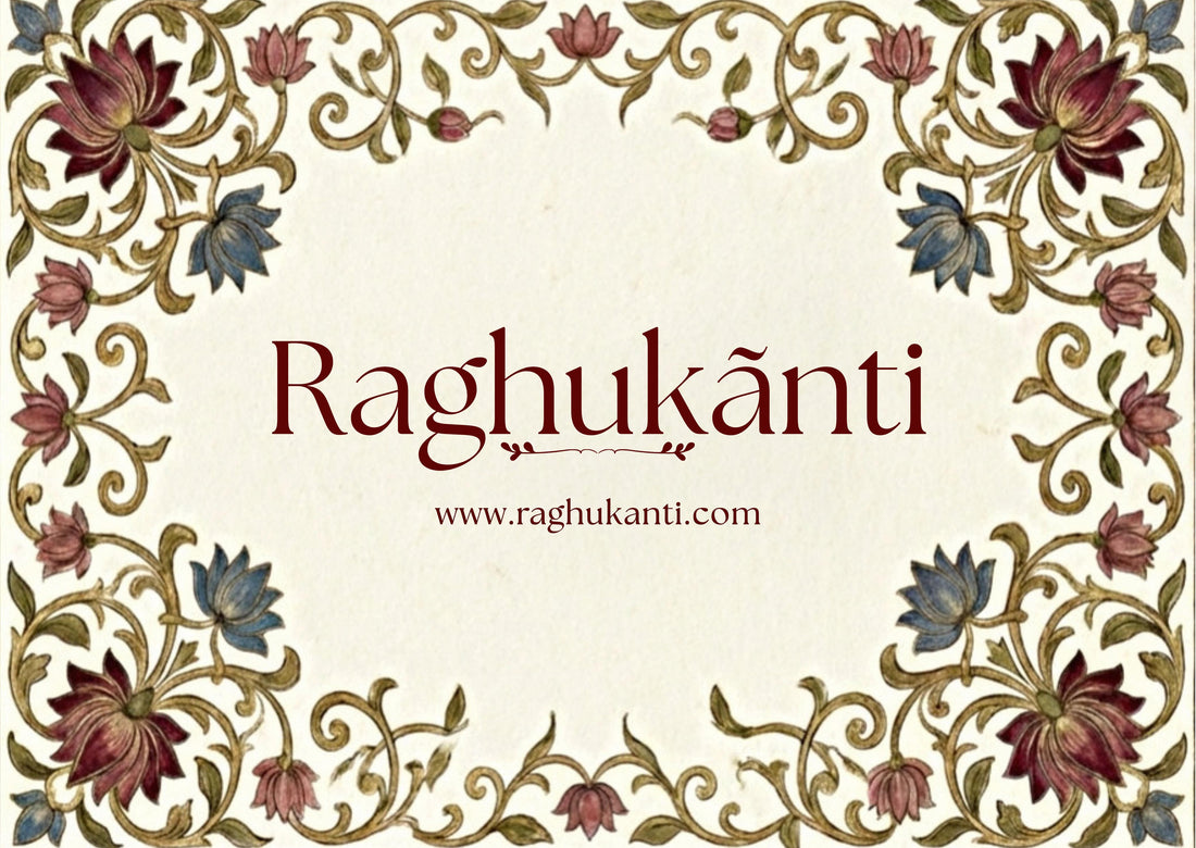 What does “Raghukãnti” stands for?